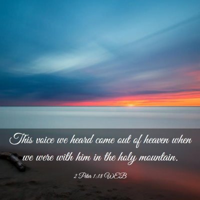 Picture 03 - 2 Peter 1:18 WEB - This voice we heard come out of heaven when we - Bible Verse Picture
