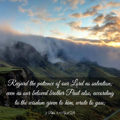Picture 03 - 2 Peter 3:15 WEB - Regard the patience of our Lord as salvation; - Bible Verse Picture