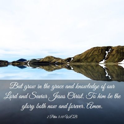 Picture 03 - 2 Peter 3:18 WEB - But grow in the grace and knowledge of our Lord - Bible Verse Picture