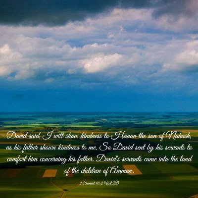 Picture 03 - 2 Samuel 10:2 WEB - David said, I will show kindness to Hanun the son - Bible Verse Picture