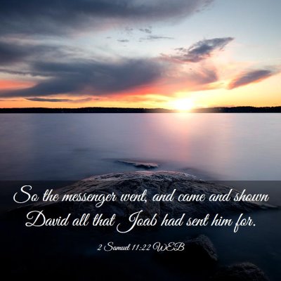 Picture 03 - 2 Samuel 11:22 WEB - So the messenger went, and came and shown David - Bible Verse Picture