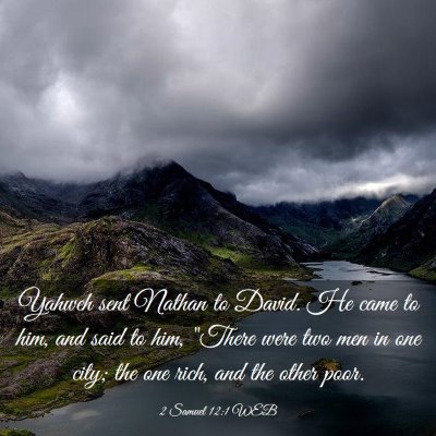 Picture 03 - 2 Samuel 12:1 WEB - Yahweh sent Nathan to David. He came to him, and - Bible Verse Picture