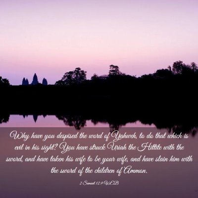 Picture 03 - 2 Samuel 12:9 WEB - Why have you despised the word of Yahweh, to do - Bible Verse Picture