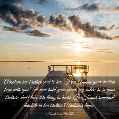Picture 03 - 2 Samuel 13:20 WEB - Absalom her brother said to her, Has Amnon your - Bible Verse Picture