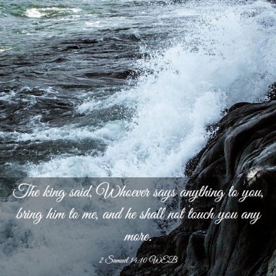 Picture 03 - 2 Samuel 14:10 WEB - The king said, Whoever says anything to you, - Bible Verse Picture