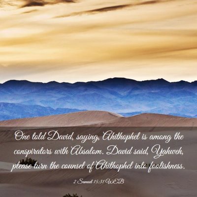 Picture 03 - 2 Samuel 15:31 WEB - One told David, saying, Ahithophel is among the - Bible Verse Picture