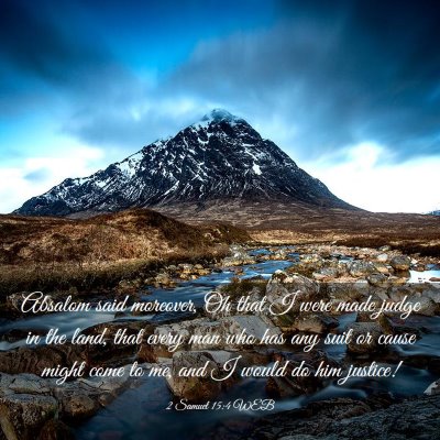 Picture 03 - 2 Samuel 15:4 WEB - Absalom said moreover, Oh that I were made judge - Bible Verse Picture