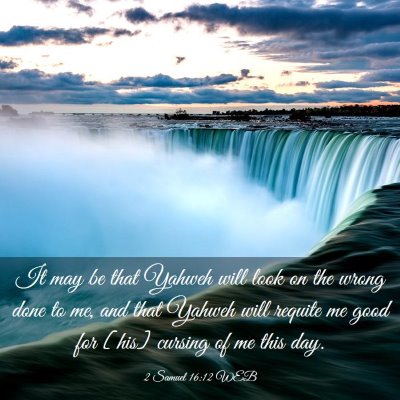 Picture 03 - 2 Samuel 16:12 WEB - It may be that Yahweh will look on the wrong done - Bible Verse Picture
