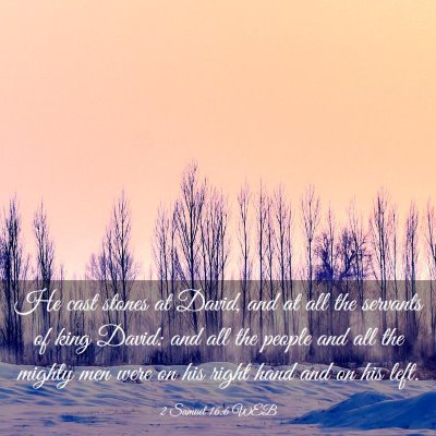 Picture 03 - 2 Samuel 16:6 WEB - He cast stones at David, and at all the servants - Bible Verse Picture