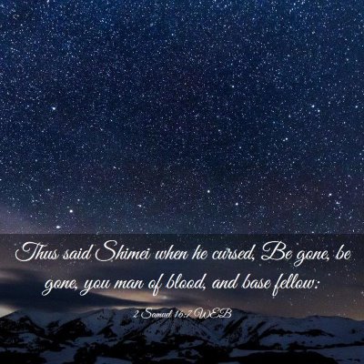Picture 03 - 2 Samuel 16:7 WEB - Thus said Shimei when he cursed, Be gone, be - Bible Verse Picture