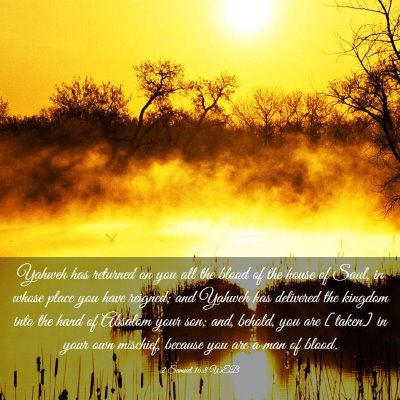 Picture 03 - 2 Samuel 16:8 WEB - Yahweh has returned on you all the blood of the - Bible Verse Picture
