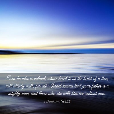 Picture 03 - 2 Samuel 17:10 WEB - Even he who is valiant, whose heart is as the - Bible Verse Picture