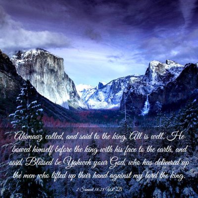 Picture 03 - 2 Samuel 18:28 WEB - Ahimaaz called, and said to the king, All is - Bible Verse Picture