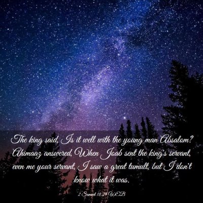 Picture 03 - 2 Samuel 18:29 WEB - The king said, Is it well with the young man - Bible Verse Picture