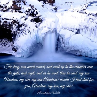 Picture 03 - 2 Samuel 18:33 WEB - The king was much moved, and went up to the - Bible Verse Picture