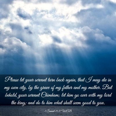 Picture 03 - 2 Samuel 19:37 WEB - Please let your servant turn back again, that I - Bible Verse Picture