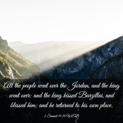 Picture 03 - 2 Samuel 19:39 WEB - All the people went over the Jordan, and the king - Bible Verse Picture