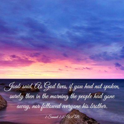 Picture 03 - 2 Samuel 2:27 WEB - Joab said, As God lives, if you had not spoken, - Bible Verse Picture