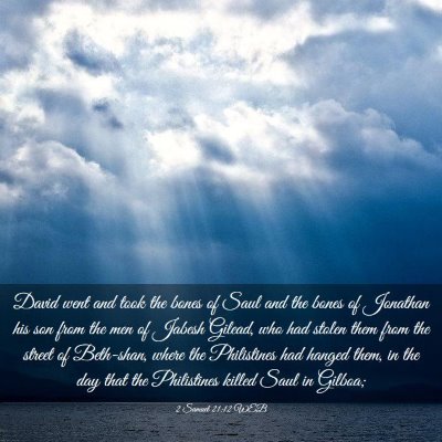 Picture 03 - 2 Samuel 21:12 WEB - David went and took the bones of Saul and the - Bible Verse Picture