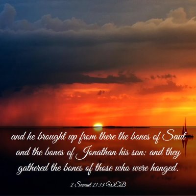 Picture 03 - 2 Samuel 21:13 WEB - and he brought up from there the bones of Saul - Bible Verse Picture