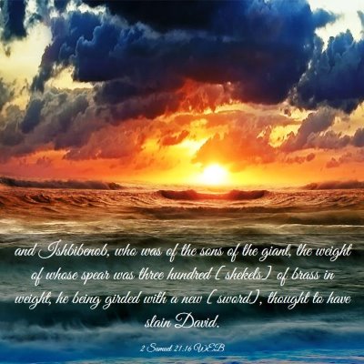 Picture 03 - 2 Samuel 21:16 WEB - and Ishbibenob, who was of the sons of the giant, - Bible Verse Picture