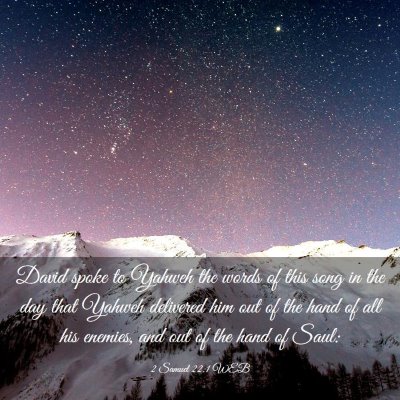 Picture 03 - 2 Samuel 22:1 WEB - David spoke to Yahweh the words of this song in - Bible Verse Picture