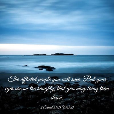 Picture 03 - 2 Samuel 22:28 WEB - The afflicted people you will save; But your eyes - Bible Verse Picture