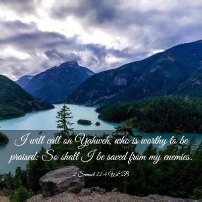 Picture 03 - 2 Samuel 22:4 WEB - I will call on Yahweh, who is worthy to be - Bible Verse Picture