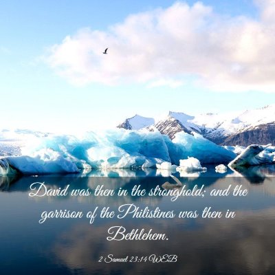 Picture 03 - 2 Samuel 23:14 WEB - David was then in the stronghold; and the - Bible Verse Picture