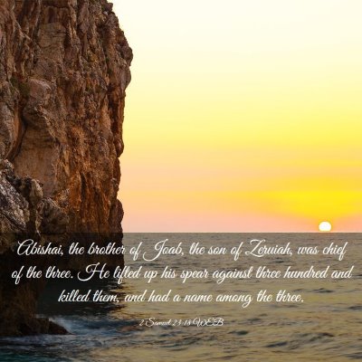 Picture 03 - 2 Samuel 23:18 WEB - Abishai, the brother of Joab, the son of Zeruiah, - Bible Verse Picture