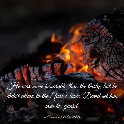 Picture 03 - 2 Samuel 23:23 WEB - He was more honorable than the thirty, but he - Bible Verse Picture