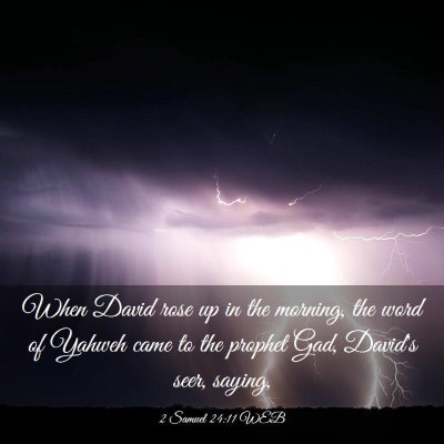Picture 03 - 2 Samuel 24:11 WEB - When David rose up in the morning, the word of - Bible Verse Picture