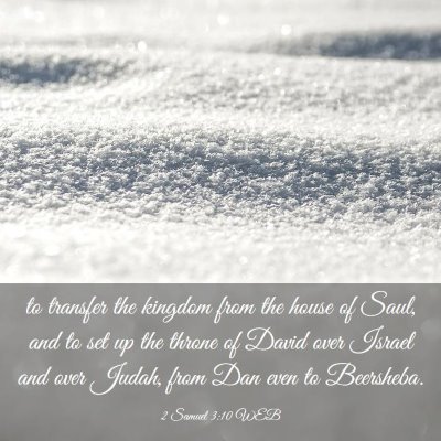 Picture 03 - 2 Samuel 3:10 WEB - to transfer the kingdom from the house of Saul, - Bible Verse Picture