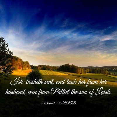 Picture 03 - 2 Samuel 3:15 WEB - Ish-bosheth sent, and took her from her husband, - Bible Verse Picture