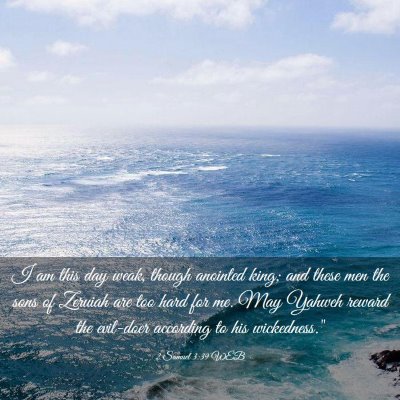Picture 03 - 2 Samuel 3:39 WEB - I am this day weak, though anointed king; and - Bible Verse Picture