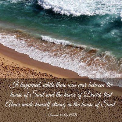 Picture 03 - 2 Samuel 3:6 WEB - It happened, while there was war between the - Bible Verse Picture