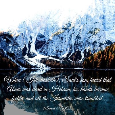 Picture 03 - 2 Samuel 4:1 WEB - When [Ish-bosheth], Saul's son, heard that Abner - Bible Verse Picture