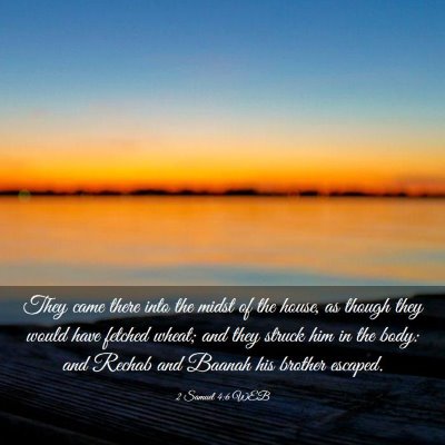 Picture 03 - 2 Samuel 4:6 WEB - They came there into the midst of the house, as - Bible Verse Picture