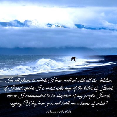 Picture 03 - 2 Samuel 7:7 WEB - In all places in which I have walked with all the - Bible Verse Picture