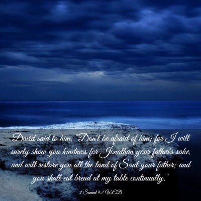 Picture 03 - 2 Samuel 9:7 WEB - David said to him, 