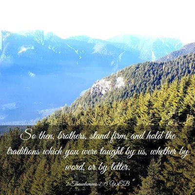 Picture 03 - 2 Thessalonians 2:15 WEB - So then, brothers, stand firm, and hold the - Bible Verse Picture