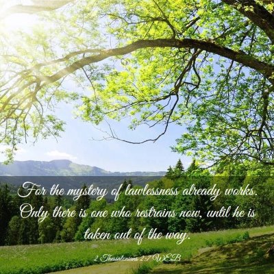 Picture 03 - 2 Thessalonians 2:7 WEB - For the mystery of lawlessness already works. - Bible Verse Picture