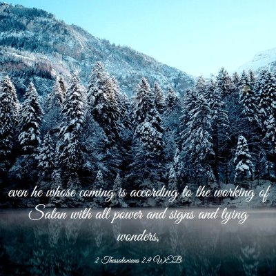 Picture 03 - 2 Thessalonians 2:9 WEB - even he whose coming is according to the working - Bible Verse Picture