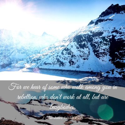 Picture 03 - 2 Thessalonians 3:11 WEB - For we hear of some who walk among you in - Bible Verse Picture