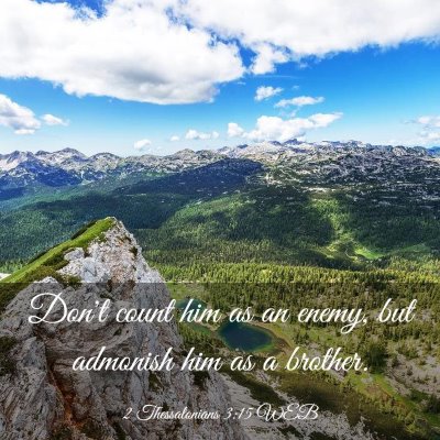 Picture 03 - 2 Thessalonians 3:15 WEB - Don't count him as an enemy, but admonish him as - Bible Verse Picture