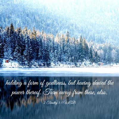 Picture 03 - 2 Timothy 3:5 WEB - holding a form of godliness, but having denied - Bible Verse Picture