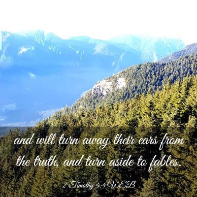 Picture 03 - 2 Timothy 4:4 WEB - and will turn away their ears from the truth, and - Bible Verse Picture