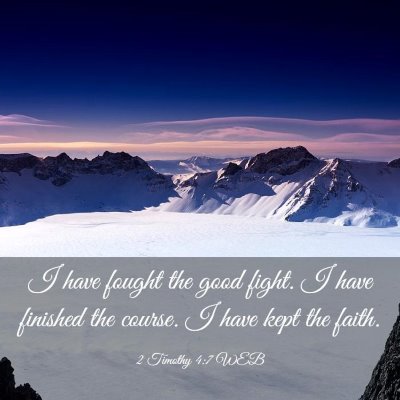 Picture 03 - 2 Timothy 4:7 WEB - I have fought the good fight. I have finished the - Bible Verse Picture