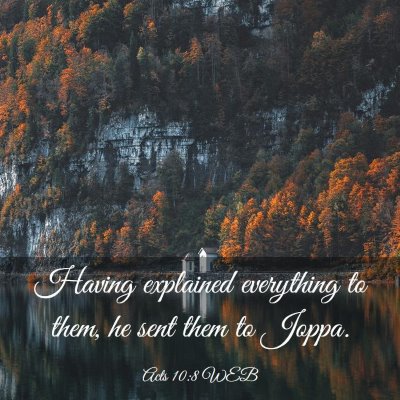 Picture 03 - Acts 10:8 WEB - Having explained everything to them, he sent them - Bible Verse Picture