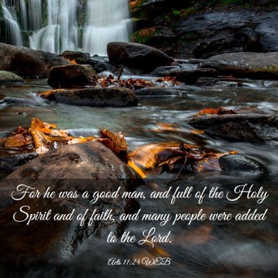 Picture 03 - Acts 11:24 WEB - For he was a good man, and full of the Holy - Bible Verse Picture